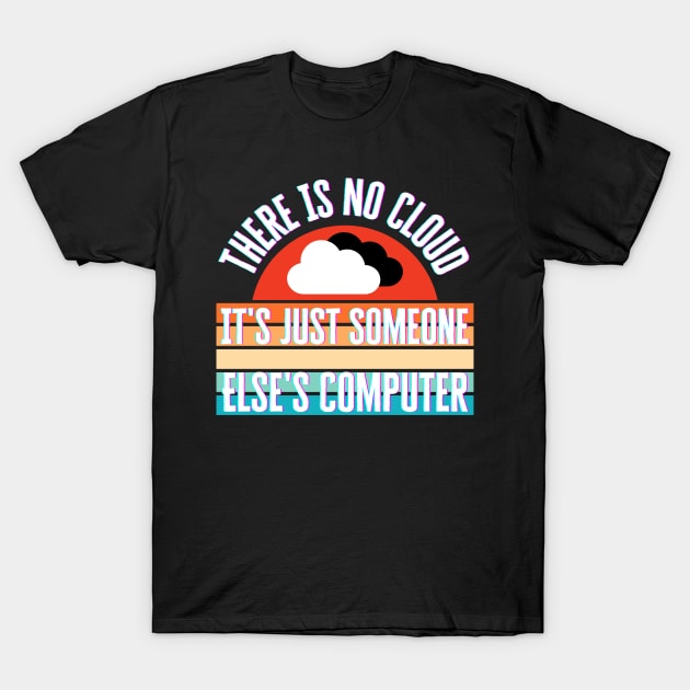 There Is No Cloud T-Shirt by HobbyAndArt